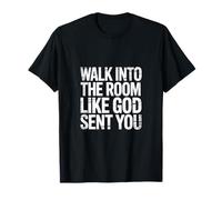 Walk Into The Room Like God Sent You Mentalidad ------- Camiseta