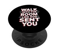 Walk Into The Room Like God Sent You Mentalidad - PopSockets PopGrip Adhesivo