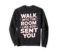 Walk Into The Room Like God Sent You Mentalidad - Sudadera