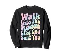 Walk Into The Room Like God Sent You Sudadera