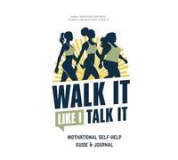 Walk It Like I Talk It: Motivational Self-Help Guide & Journal