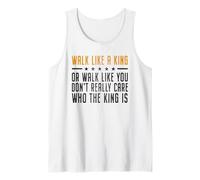 Walk Like A King Or Walk Like You Don't Care Who The King Is Camiseta sin Mangas
