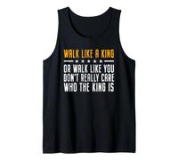 Walk Like A King Or Walk Like You Don't Care Who The King Is Camiseta sin Mangas