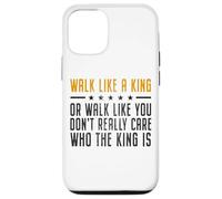 Walk Like A King Or Walk Like You Don't Care Who The King Is Carcasa para iPhone 12/12 Pro