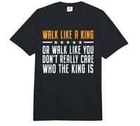 Walk Like A King Or Walk Like You Don't Care Who The King Is Comfort Colors Adult Heavyweight T-Shirt