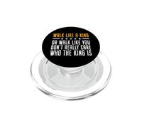 Walk Like A King Or Walk Like You Don't Care Who The King Is PopSockets PopGrip para MagSafe