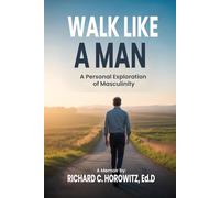 Walk Like a Man: A Personal Exploration of Masculinity