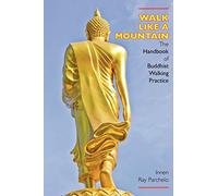 Walk Like a Mountain: The Handbook of Buddhist Walking Practice