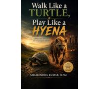 Walk Like a Turtle, Play Like a Hyena: A Philosophy of Patience and Unapologetic Ambition
