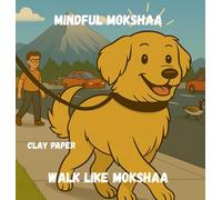 Walk like Mokshaa: A Gentle Picture Book on Mindfulness, Calm, and Following a Furry Friend