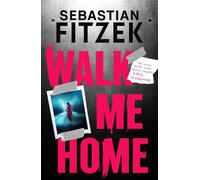 Walk Me Home | Sebastian Fitzek