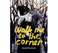 Walk me to the corner