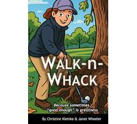 WALK-n-WHACK: Because sometimes, "good enough" is greatness