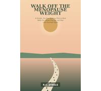WALK OFF THE MENOPAUSE WEIGHT: A Simple, No-Diet Walking Plan to Beat Belly Fat, Boost Energy, and Feel Like Yourself Again (The Health Reset Series)