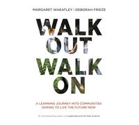 Walk Out Walk On: A Learning Journey into Communities Daring to Live the Future Now (AGENCY/DISTRIBUTED)