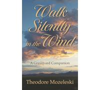 Walk Silently in the Wind: A Graveyard Companion