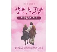 Walk & Talk with Jesus : The Quiet Ache: Gentle Stories, Reflections, and Biblical Truths for Women Finding Connection in seasons of Loneliness