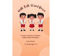 Walk Tall, Stand Brave: A Children's Book About Confidence, Empathy, Respect and Equality Teaching Kids True Confidence, Kindness and Social Emotional ... feelings. Brave hearts. One book at a time.)