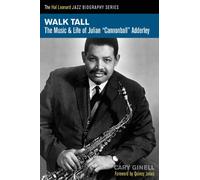 Walk Tall: The Music and Life of Julian Cannonball Adderley (Hal Leonard Jazz Biographies)