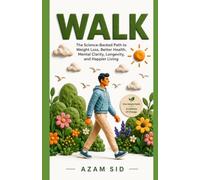 WALK: The Science-Backed Path to Weight Loss, Better Health, Mental Clarity, Longevity, and Happier Living (Simple health)
