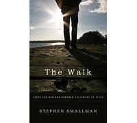 Walk, The: Steps for New and Renewed Followers of Jesus