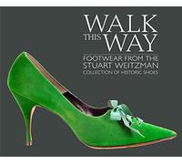 Walk this Way: Footwear from the Stuart Weitzman Collection of Historic Shoes