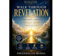 Walk Through Revelation A 40-Day Devotional Companion (KJV): Finding Hope, Victory, and Eternal Promise Through Jesus Christ (Walk Through the Bible... one book at a time.)