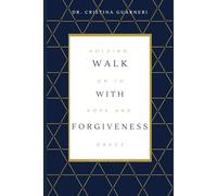 Walk with Forgiveness: Holding On to Hope and Grace