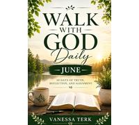 Walk with God Daily June: 30 Days of Truth, Reflection, and Alignment