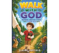 Walk With God! Inspiring Christian Stories for 8 Year Old Boys: 25 Faith-Filled Tales of Courage, Confidence, Kindness, and Trust in God - Meaningful Gift For Boys (God Loves You)