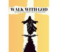 Walk With God: The Life of Jesus Christ- Faith Coloring Book
