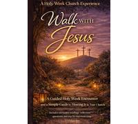 Walk with Jesus: A Guided Holy Week Encounter and a Simple Guide to Hosting It in Your Church. Includes Encounter Readings, Reflection Questions, and and Step-by-step Event Setup.