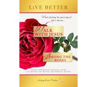 Walk With Jesus Among the Roses: Poetic Inspiration for Daily Living