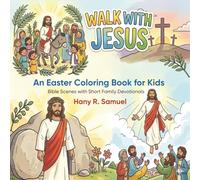 Walk with Jesus - An Easter Coloring Book for Kids: Bible Scenes with Short Family Devotionals