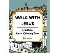 Walk with Jesus: Christian Adult Coloring and Activity Book