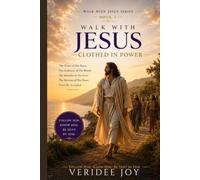 Walk with Jesus Clothes in Power: THE POWER OF HIS PEACE, THE AUTHORITY OF HIS WORDS, THE MIRACLES OF HIS LOVE, THE MISSION OF HIS HEART, UNTIL HE ASCENDED