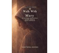 WALK WITH MARY: 30-DAY MARY DEVOTIONAL STEADY TRUST & QUIET STRENGTH