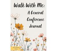 Walk With Me: A General Conference Journal: An LDS Study Notebook for Personal Revelation and Goal Setting