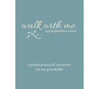 Walk With Me A Grandmother's Story: A Guided Journal of Memories For My Grandchild