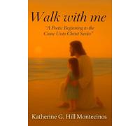 " Walk with me": A poetic Beginning to the Come unto Christ series