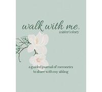 Walk With Me A Sister's Story: A Guided Journal of Memories To Share With My Sibling - Prompt Journal Memory Book For A Sister