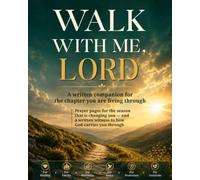 Walk With Me, Lord: A prayer journal for hard times, with space for healing, loss, waiting, or change in the specific chapter of life you are living now.