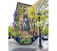 Walk With Me New York: The Beauty of New York Through the Lens of Susan Kaufman