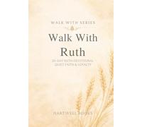 WALK WITH RUTH: 30 DAYS OF QUIET FAITH & LOYALTY
