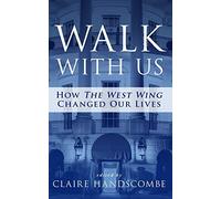 Walk With Us: How "The West Wing" Changed Our Lives