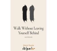 Walk Without Leaving Yourself Behind: workbook