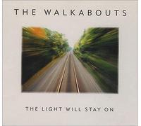 Walkabouts, The - Light Will Stay on
