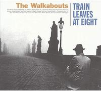 Walkabouts,the - Train Leaves At 8