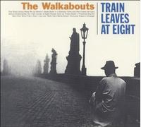 Walkabouts,the - Train Leaves at Eight