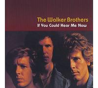 Walker Brothers - If You Could Hear Me Now